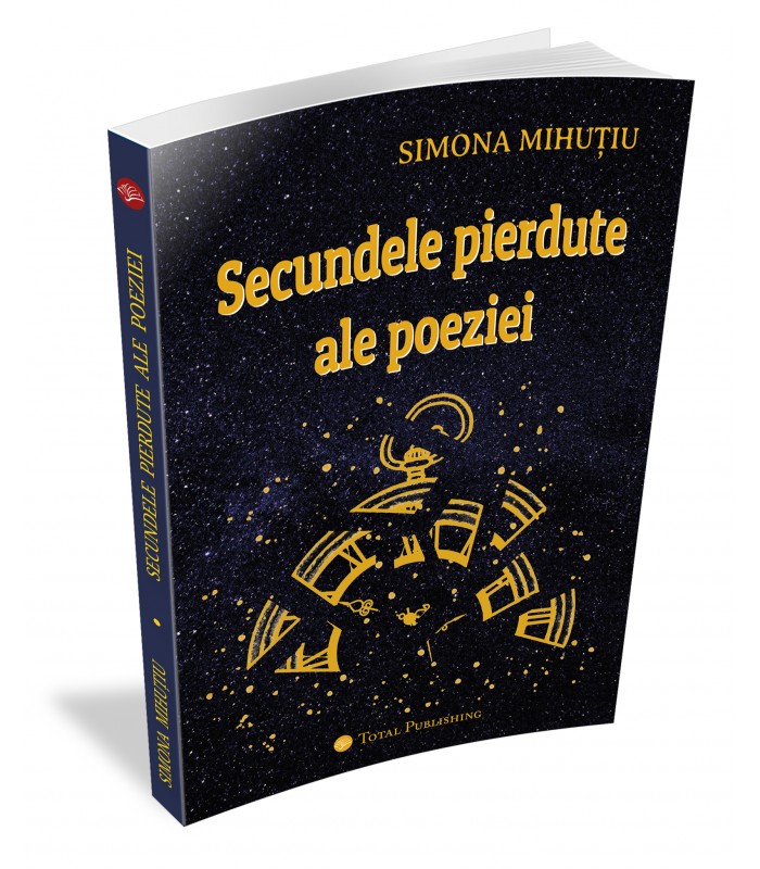 Simona Mihuțiu - Secundele pierdute ale poeziei